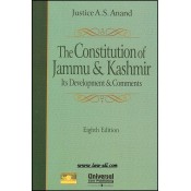 Universal's The Constitution of Jammu & Kashmir - Its Development & Comments [HB] by Justice A. S. Anand